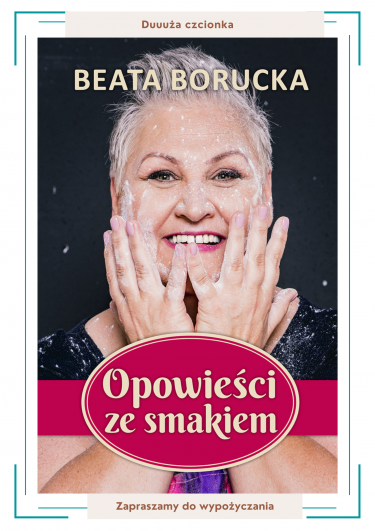  Opowieści ze smakiem / Borucka, Beata 