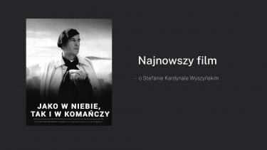 Najnowszy film - o Stefanie Kardynale Wyszyńskim
