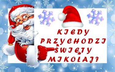 Kiedy przychodzi święty Mikołaj!